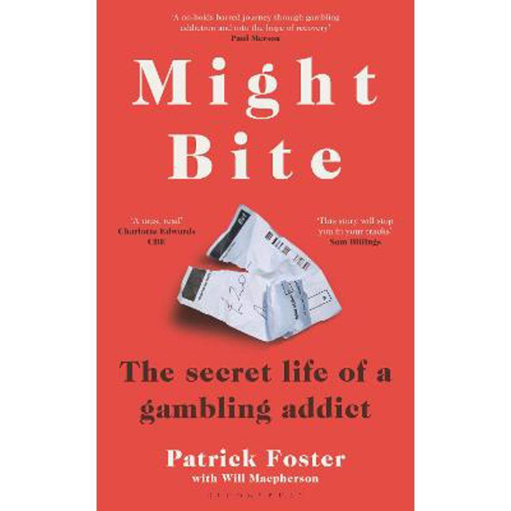 Might Bite: The Secret Life of a Gambling Addict (Paperback) - Patrick Foster